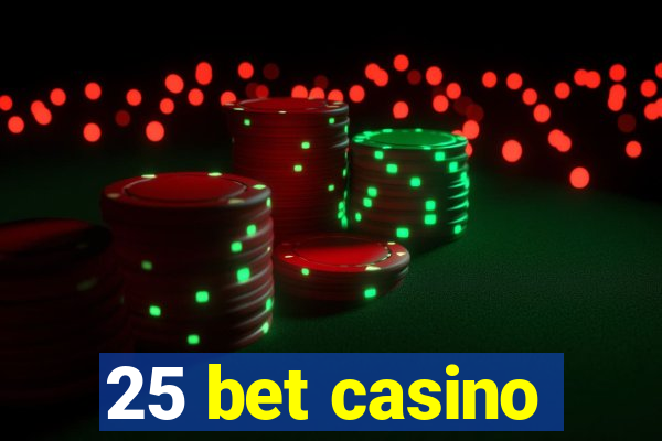 25 bet casino